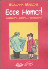 maldini giuliana - ecce homo. libro di vignette