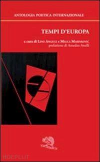 angiuli l. (curatore) - tempi d'europa. antologia poetica internazionale