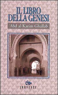 ghallab `abd al-karim - il libro della genesi