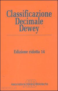 alessandri s. (curatore); fagiolini a. (curatore) - classificazione decimale dewey - edizione ridotta 14