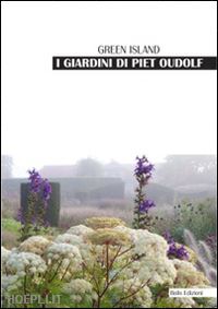 zanfi claudia - i giardini di piet oudolf. green island. ediz. illustrata