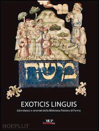  - exoticis linguis. libri ebraici e orientali della biblioteca palatina di parma