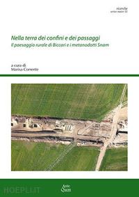 corrente m.(curatore) - nella terra dei confini e dei passaggi. il paesaggio rurale di biccari e i metanodotti snam