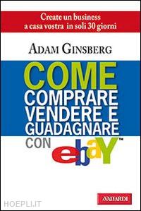 ginsberg adam - come comprare, vendere e guadagnare con ebay