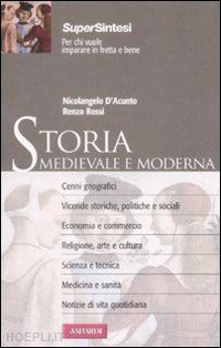 d'acunto nicolangelo; rossi renzo - storia medioevale e moderna - supersintesi