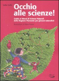 gallo sofia - occhio alle scienze! guida ai musei di scienze naturali della regione piemonte p