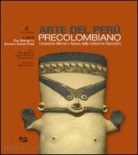 baronetto e. (curatore); zanone e. (curatore) - arte del peru' precolombiano