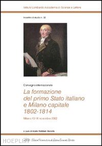 robbiati bianchi adele - la formazione del primo stato italiano e milano capitale 1802-1814