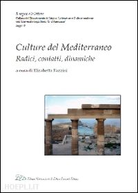 fazzini e. (curatore) - culture del mediterraneo. radici, contatti, dinamiche