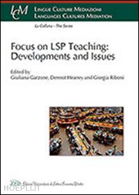 garzone g. (curatore); heaney d. (curatore); riboni g. (curatore) - focus on lsp teaching: developments and issues