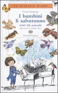 lamarque vivian - i bambini li salveranno  (chi? gli animali)