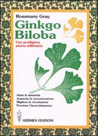 gray rosemary - ginkgo biloba. una prodigiosa pianta millenaria