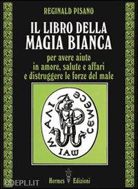 pisano reginald - il libro della magia bianca