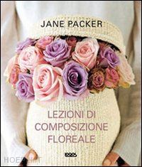 packer jane - lezioni di composizione floreale