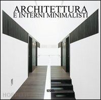 aa.vv. - architettura e interni minimalisti