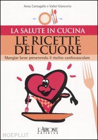 cantagallo anna; giancotta valter - ricette del cuore