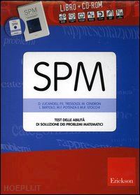 lucangeli daniela-tressoldi patrizio e.-cendron michela - test spm. abilita' di soluzione dei problemi matematici. con cd-rom