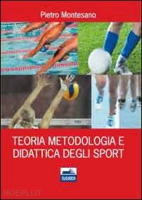 montesano pietro - teoria, metodologia e didattica degli sport