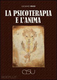 masi luciano - la psicoterapia e l'anima