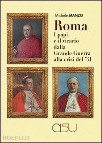 Roma I Papi E Il Vicario Dalla Grande Guerra Alla Crisi Del 31