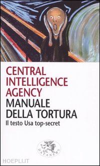 cia (curatore) - manuale della tortura - cia