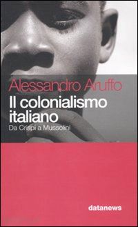aruffo alessandro - il colonialismo italiano
