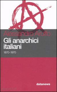 aruffo alessandro - gli anarchici italiani