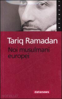 ramadan tariq - noi musulmani europei