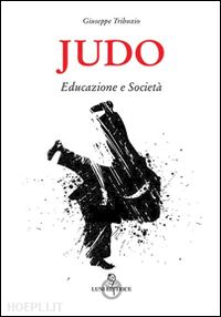 tribuzio giuseppe - judo. educazione e societa'