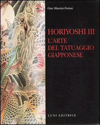 fercioni gian maurizio - horiyoshi iii. l'arte del tatuaggio giapponese