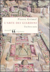 grimal pierre; magi m. (curatore) - l'arte dei giardini. una breve storia