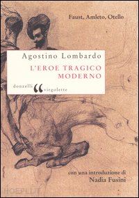 lombardo agostino - l'eroe tragico moderno