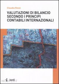 rossi claudia - valutazioni di bilancio secondo i principi contabili internazionali