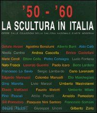margozzi mariastella (curatore) - la scultura in italia '50 - '60