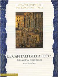 fagiolo marcello (curatore) - le capitali della festa . italia centrale e meridionale