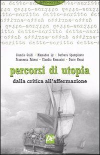 bisceglie a.(curatore) - percorsi di utopia. dalla critica all'affermazione. relazioni e conclusioni del convegno internazionale di utopia socialista (assisi, luglio 2003)