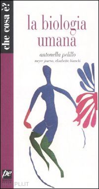 pelillo antonella; journo meyer; bianchi elisabetta - la biologia umana