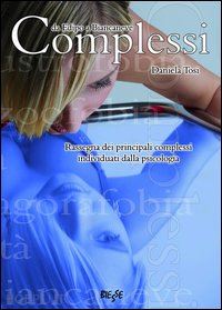 tosi daniela - complessi. rassegna dei principali complessi individuati dalla psicologia