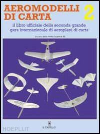 spiaggiari l. (curatore) - aeromodelli di carta - vol 2