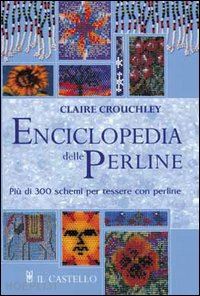 crouchley claire - enciclopedia delle perline