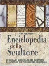 plowman john - enciclopedia dello scultore. ediz. illustrata