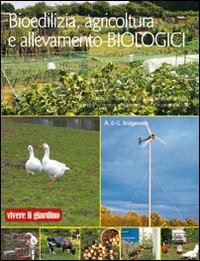 bridgewater alan; bridgewater gill - bioedilizia, agricoltura e allevamento biologici. ediz. illustrata