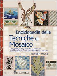 mills teresa - enciclopedia delle tecniche di mosaico