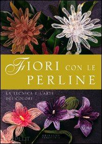 ghidini francesca; lucietto gabriella - fiori con le perline