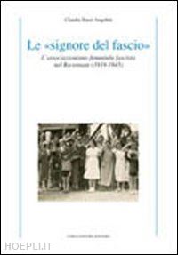 bassi angelini claudia - le «signore del fascio». l'associazionismo femminile fascista nel ravennate (1919-1945)