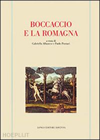 albanese g. (curatore); pontari p. (curatore) - boccaccio e la romagna