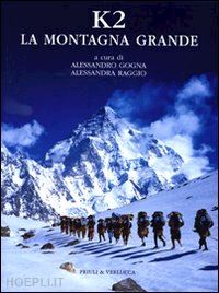 gogna alessandro; raggio alessandra - k2 - la montagna grande