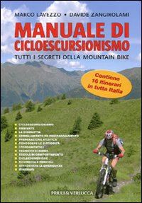 lavezzo marco; zangirolami davide - manuale di cicloescursionismo. tutti i segreti della mountain bike