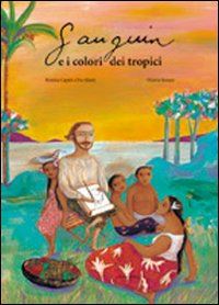 capatti berenice - gauguin e i colori dei tropici. ediz. illustrata