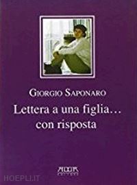 saponaro giorgio - lettera a una figlia... con risposta